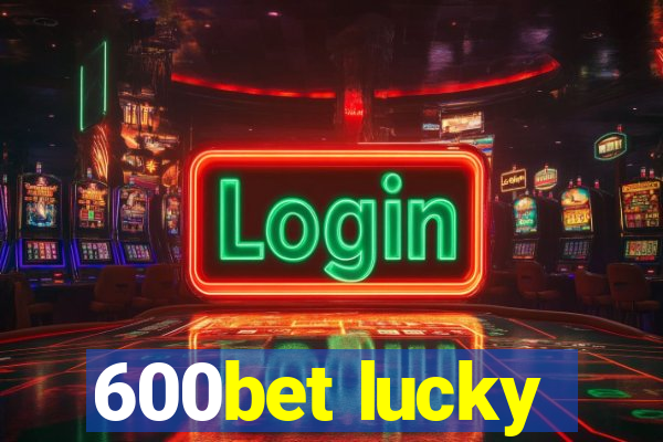 600bet lucky